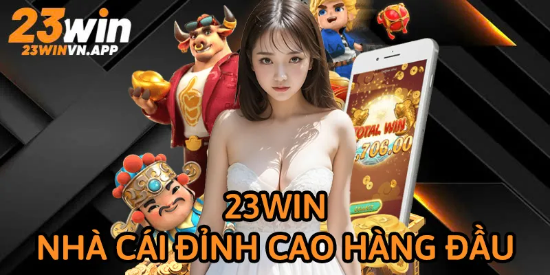 Nhiều thông tin hấp dẫn về chúng tôi 23Win - nhà cái đỉnh cao hàng đầu